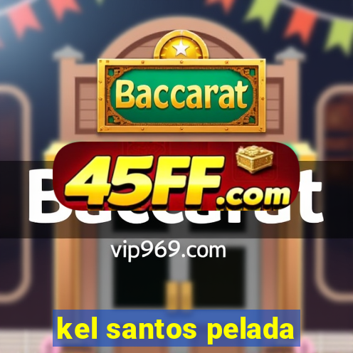 kel santos pelada
